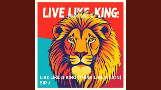 Live Like a King (Think Like a Lion)