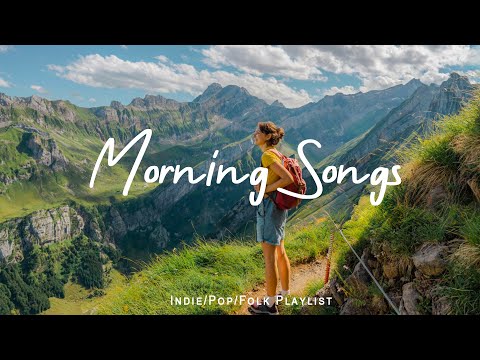 Morning Songs | Start your day positively with me ☕ | Best Indie/Pop/Folk/Acoustic Playlist