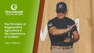 The Principles of Regenerative Agriculture & the Importance of Context - Groundswell 2026