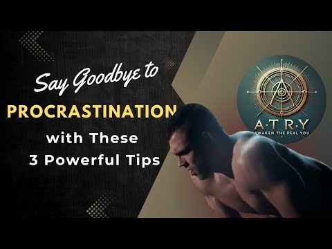 Say Goodbye to Procrastination with These 3 Powerful Tips - ATRY Channel