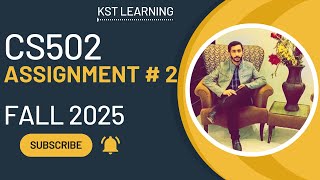 CS502 Assignment 2 Solution Fall 2025 | CS502 Assignment 2 Solution 2025 | KST Learning
