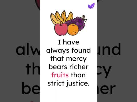 I have always found that mercy bears richer fruits than strict justice. #fruit