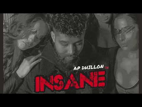 AP Dhillon - Insane (Official Video) Gurinder Gill | Shinda Kahlon | Pagal | New Punjabi Songs 2021