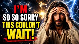 👉God Says: I'M SO SO SORRY! | God Message Today | Gods Message Now