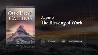 August 5 - The Blessing of Work | Our High Calling