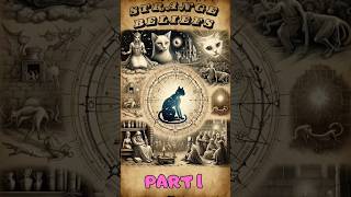 Strange Beliefs Through History Part 1 #historyfacts