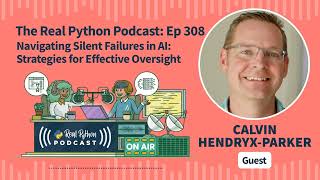 Navigating Silent Failures in AI: Strategies for Effective Oversight | Real Python Podcast #308