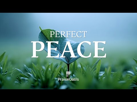 Perfect Peace | Soaking Worship Music for Prayer, Rest & Trusting God (1 Hour)