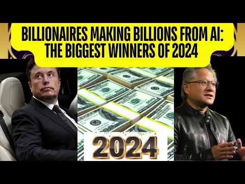 Billionaires Making Billions from AI The Biggest Winners Of 2024