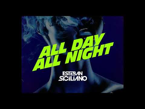 Esteban Siciliano - All Day All Night (After Mix)