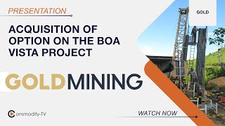GoldMining Acquires an Option on the Boa Vista Project for up to $7.0 Million