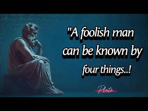 A Foolish Man Can Be Known By Four Things - Plato Wisdom & Quotes in English With Best Life Lessons.