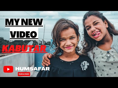 kabutar new Haryanvi song me &my sister || Humsafar||