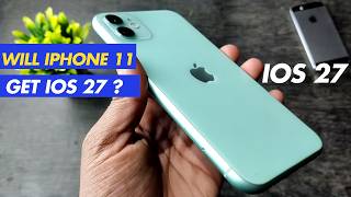 Will iPhone 11 get iOS 27 This Year ?
