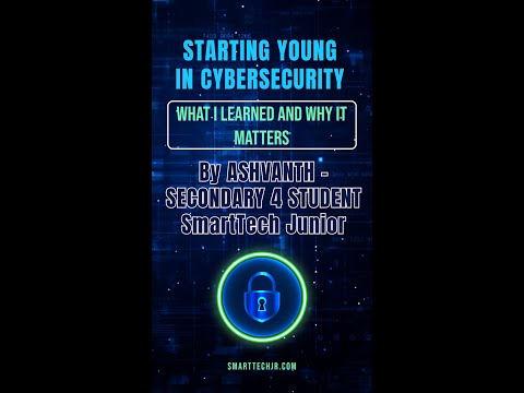 My Cybersecurity Journey with SmartTech Junior | Secondary 4 Student Shares His Experience