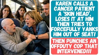 KAREN CALLS A CANCER PATIENT A ‘SKIN HEAD’, LOSES IT AT HIM THEN TRIES TO YANKS HIM OUT OF SEAT!!!