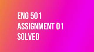 ENG 501 // SOLVED ASSIGNMENT // SPRING 2020 //VIRTUAL UNIVERSITY