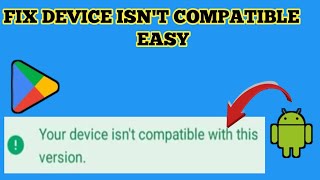 How to Fix Your Device Isn't Compatible With This Version of Android -(update 2025) ll