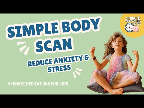 Simple Body Scan Meditation for Kids to Reduce Anxiety & Stress