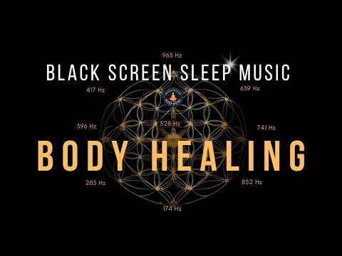 Black Screen 💤 Full Body Healing Sleep Music with Solfeggio Frequencies