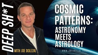 Cosmic Patterns - Astronomy meets Astrology | Joe Dolezal