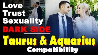 Taurus and Aquarius Compatibility in Love, Life, Trust, and Intimacy | Taurus and Aquarius Dark Side