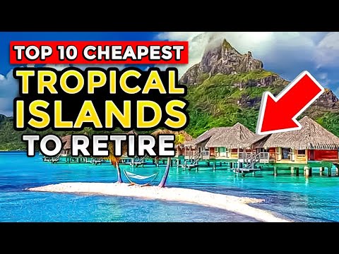 10 BEST TROPICAL ISLANDS to Retire Comfortably Under $2,000 Monthly in 2024