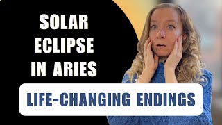 SOLAR ECLIPSE IN ARIES: This is THE End! March 29th 2025 - Horoscopes