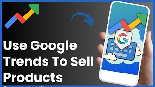 How To Use Google Trends To Find Products To Sell (2024) !