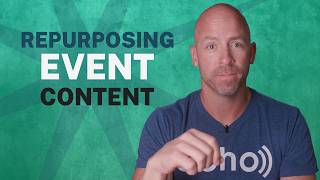 Event Content Repurposing, Part 1