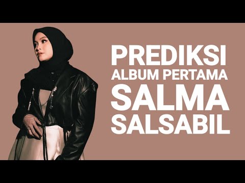 Prediksi Album Pertama Salma Salsabil #salmasalsabil