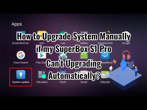 How to Upgrade System Manually if My SuperBox S1 Pro Can't Upgrading Automatically?-UPDATED JUL 2020