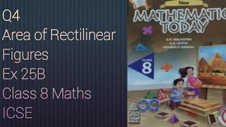 Q4 Ex 25B Areas of Rectilinear Figures | ICSE Math Class 8 | New Mathematics Today | O P Malhotra |
