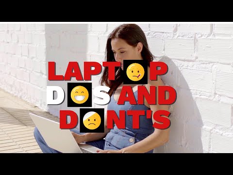 Laptop dos and don'ts - How to care for your personal device.