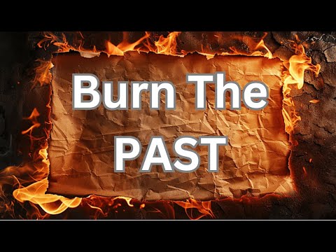 Burn The Past | Let It Fuel You | The Past Was Lesson | Live In The Present | Emotional Motivation |