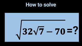 √(32√7–70) Square root maths simplification | Germany Maths Olympiad |How to solve  ||