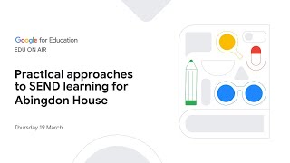 Practical Approaches to SEND Learning from Abingdon House [K12]