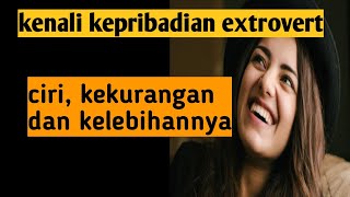 Kepribadian extrovert ciri, kekurangan dan kelebihan nya
