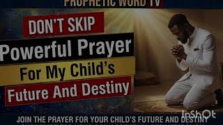 Prayer For My Child's Future And Destiny — God Has A Great Plan For My Child