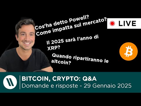 BITCOIN, CRYPTO: DOMANDE e RISPOSTE - Previsioni bitcoin e altcoin, XRP, memecoin, Powell