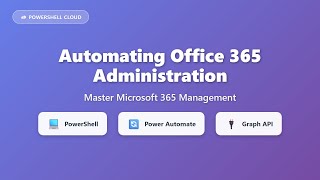 Office 365 Automation: PowerShell, Power Automate & Graph API Complete Guide