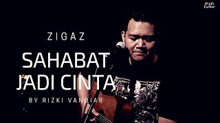 Zigaz - Sahabat Jadi Cinta by Rizki Vandiar