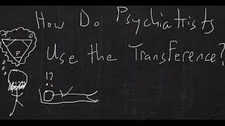 How do Psychiatrists use the Transference?
