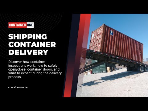 Step-by-Step Shipping Container Delivery + Full Inspection Process