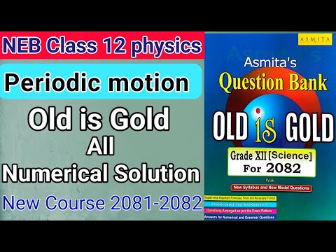 NEB Class 12 Periodic motion Old is Gold Numerical solution 2081-2082 || Physics ||