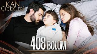 Kan Çiçekleri 408. Bölüm