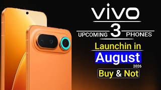 Vivo Top 3 UpComing Phones August 2026 ! Best Camera + Best Gaming Phones 2026