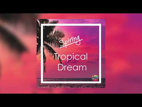 Spiring - Tropical Dream [Tropical House]