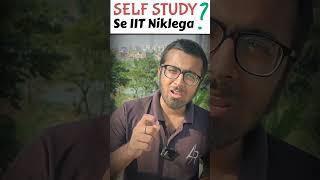Kya Self Study Se IIT Niklega❓ #iitjee #jeeadvanced #jeemains