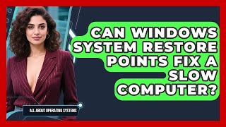 Can Windows System Restore Points Fix A Slow Computer? - All About Operating Systems